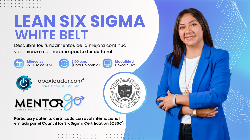 Banner del evento en vivo sobre la certificación Lean Six Sigma White Belt con MentorGO y Opex Leader. Incluye información del entrenamiento del miércoles 22 de julio de 2026 a las 7:00 p.m. por LinkedIn Live, con aval internacional del Council for Six Sigma Certification (CSSC) y la imagen de Ximena Camelo Burgos.